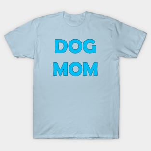 Dog Mom (Cerulean) T-Shirt